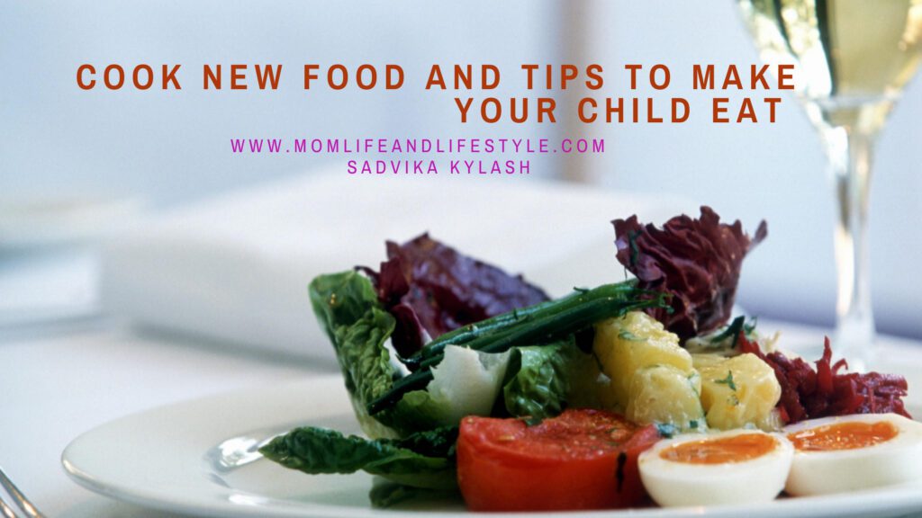 Cook new food and tips to make your child eat