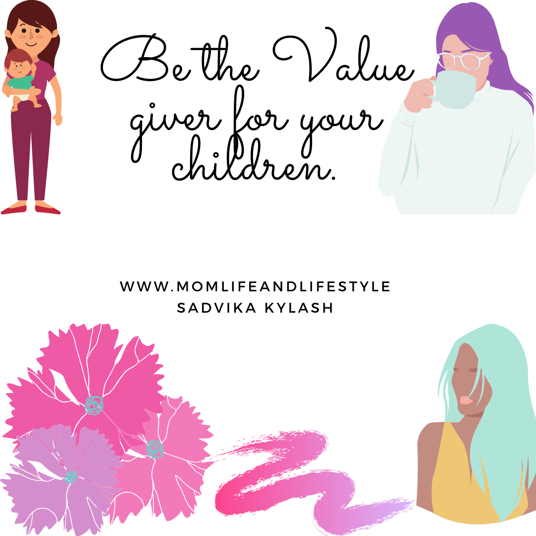 Be the value giver for your childern