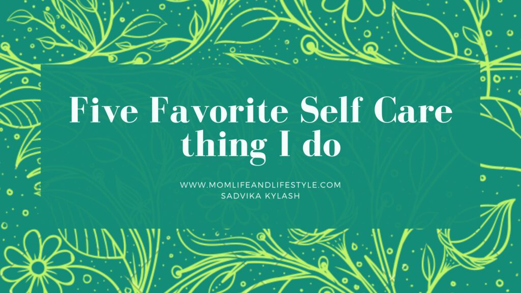 Five favorite Self Care things I do.