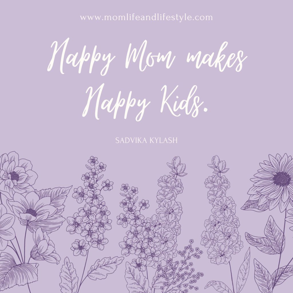 Happy Mom makes Happy Kids.