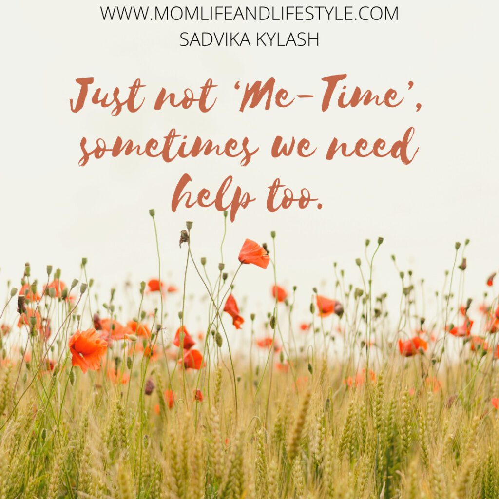 Just not ‘Me-Time’, sometimes we need help too.