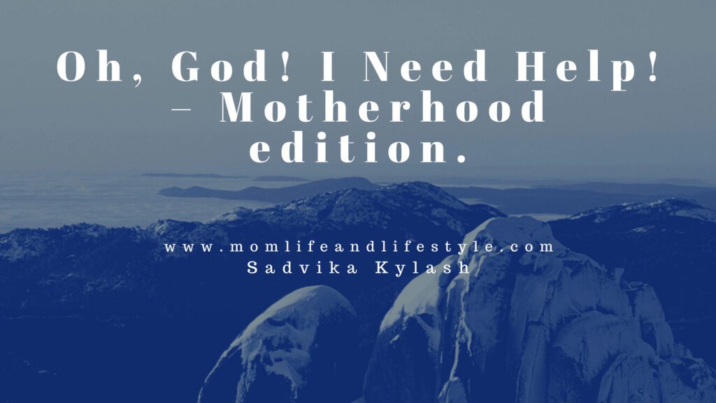 Oh God! I Need Help. - Motherhood Edition