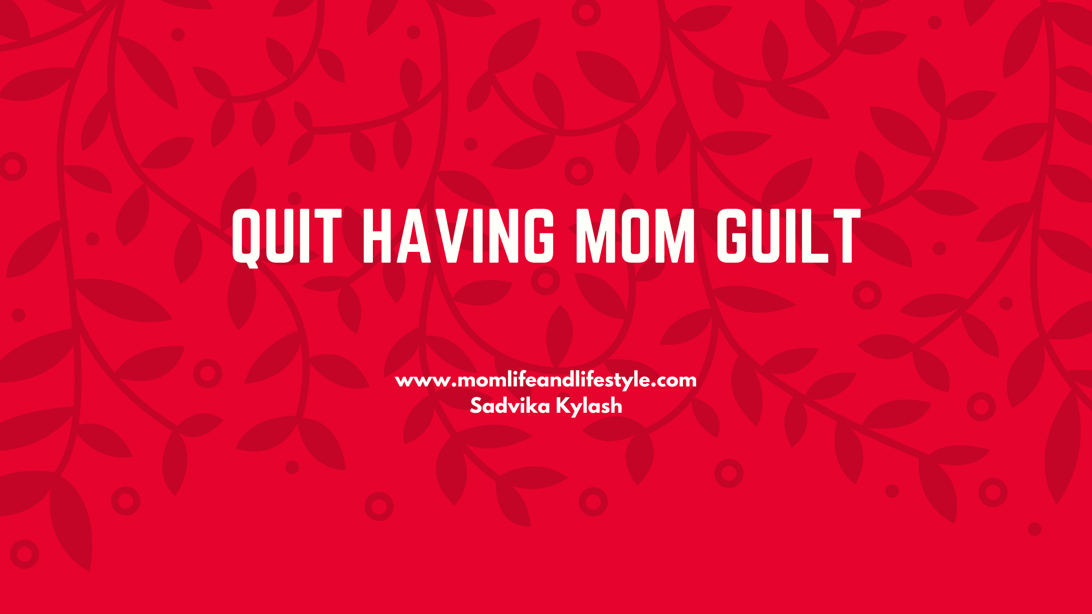 Quit having Mom Guilt