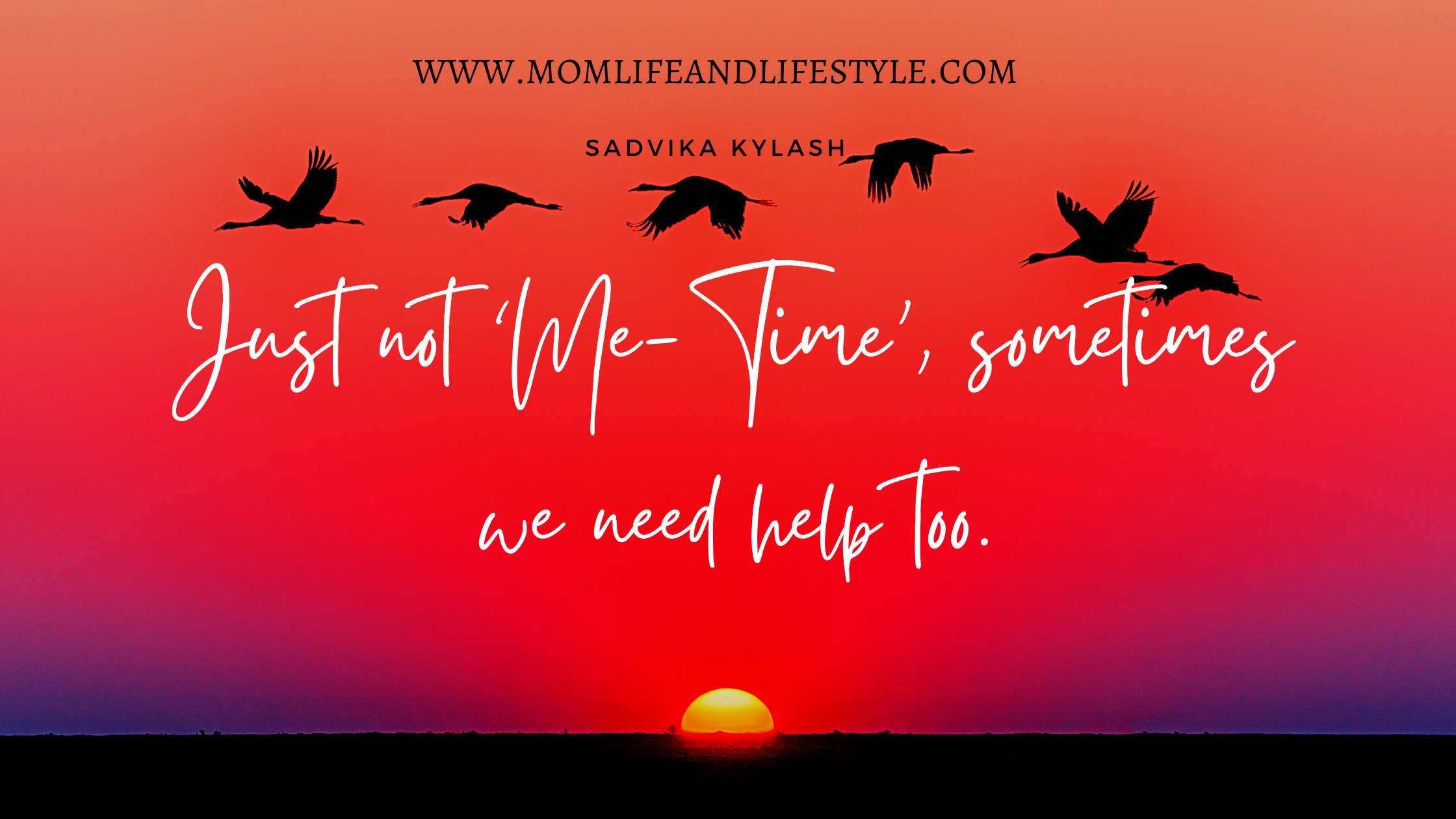 Just not ‘Me-Time’, sometimes we need help too.