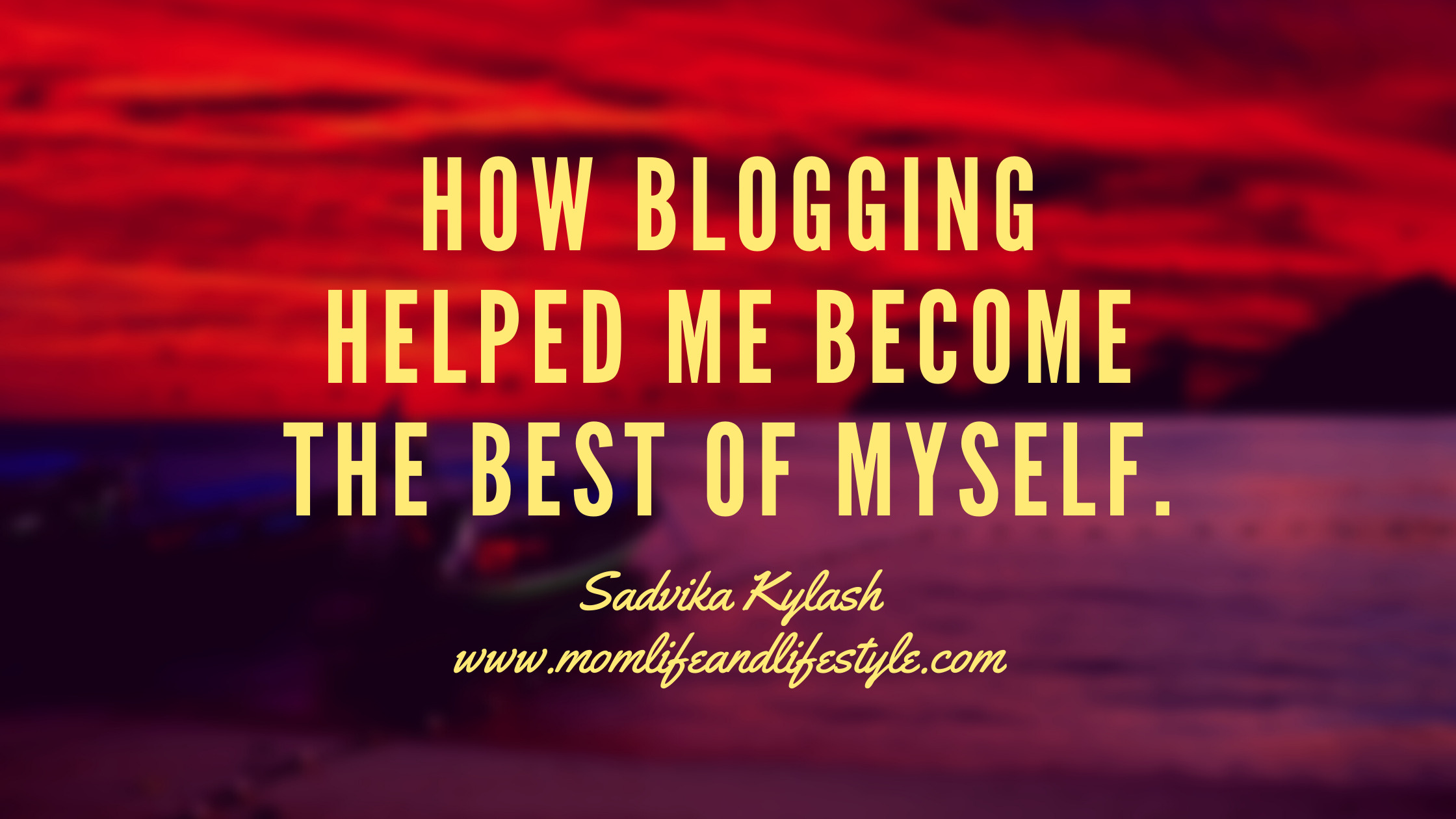 How blogging helped me become the best of myself.