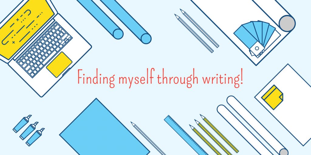 Finding myself through writing!