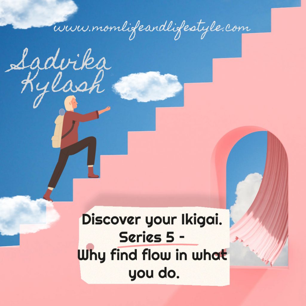 Discover your Ikigai. Series 5 – Why find flow in what you do.