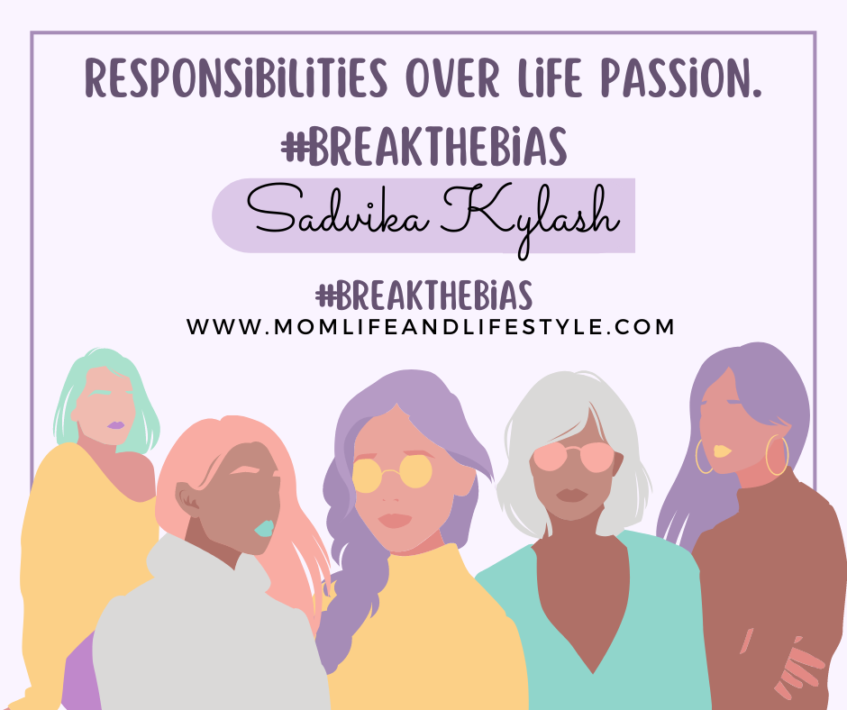 Responsibilities over life passion. #BreakTheBias