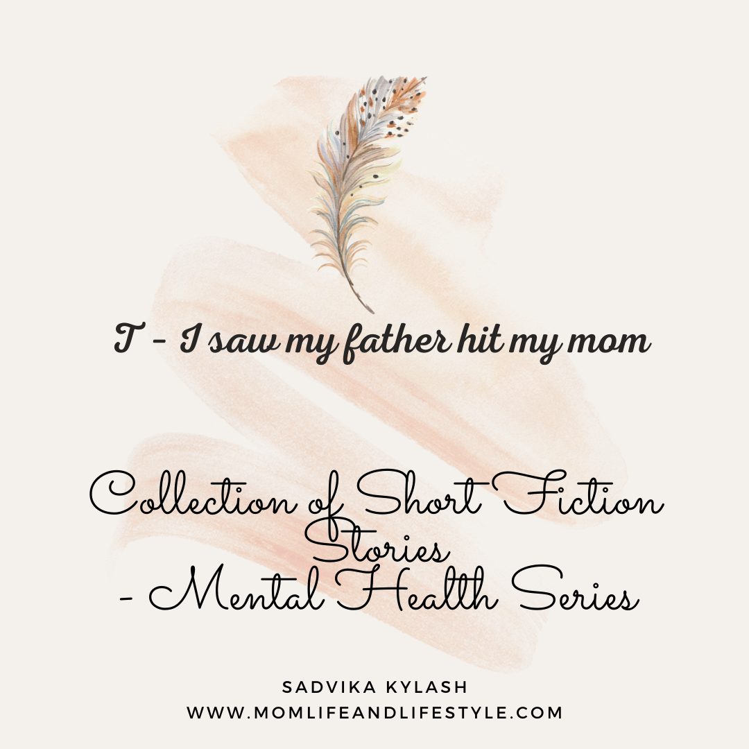 I saw my father hit my mom. Short stories on mental health