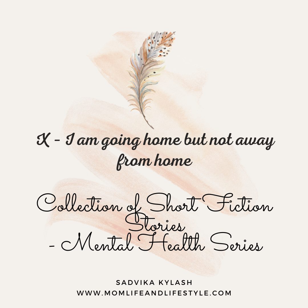 I am going home but not away from home. Short stories on mental health