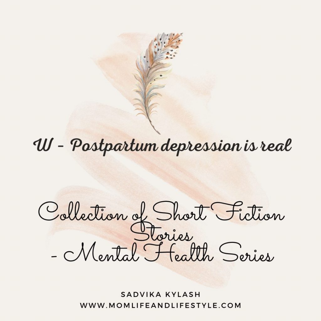 Postpartum depression is real. Short stories on mental health.
