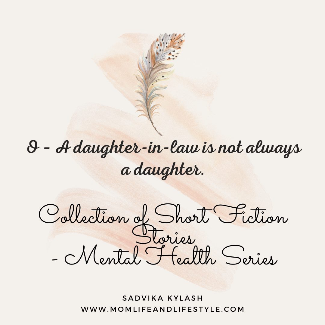 A daughter-in-law is not always a daughter. Short fiction stories on mental health