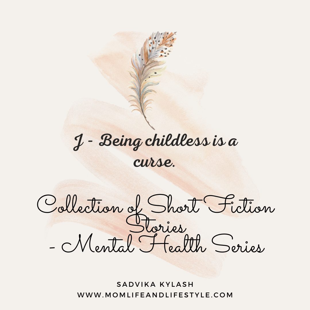 Being childless is a curse. Short stories on mental health.