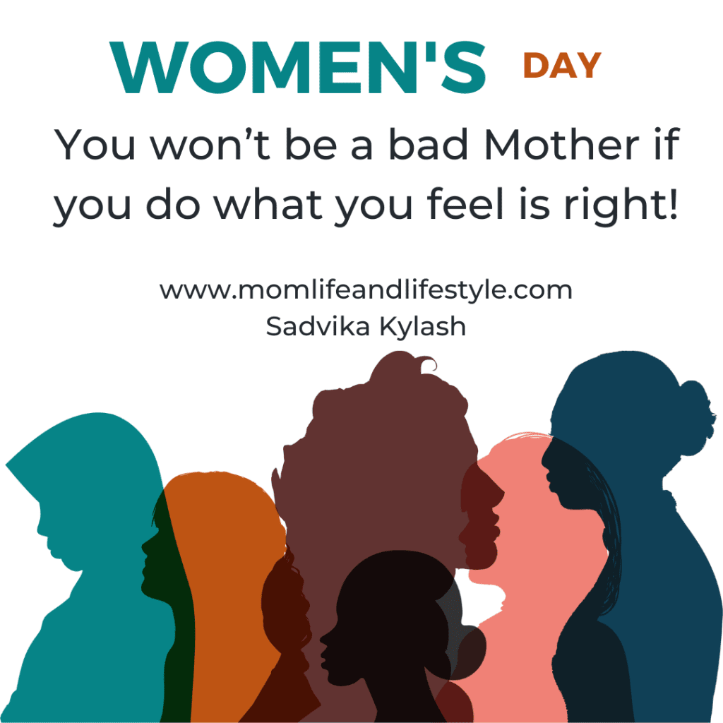 You won’t be a bad Mother if you do what you feel is right!