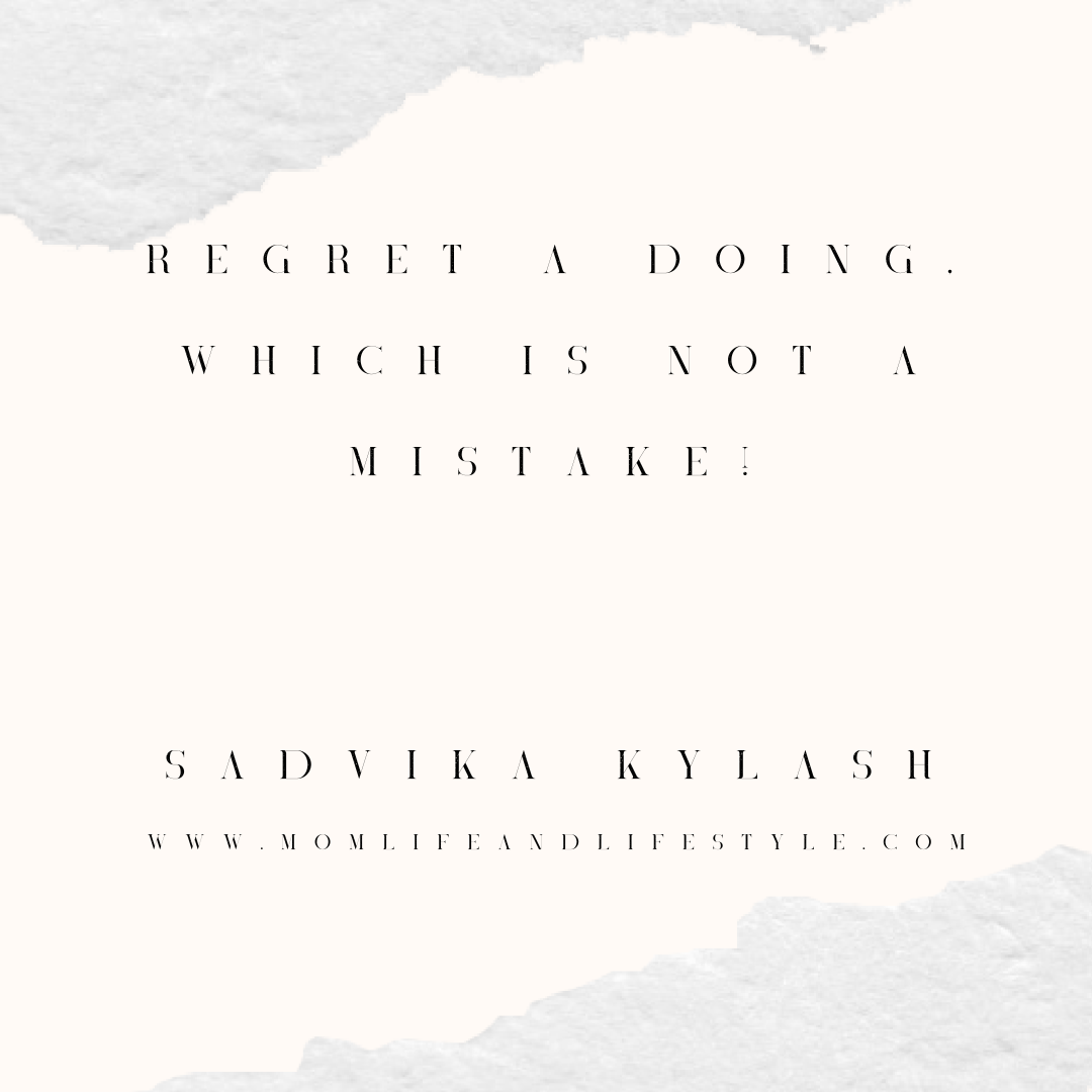 Regret a doing, which is not a mistake!