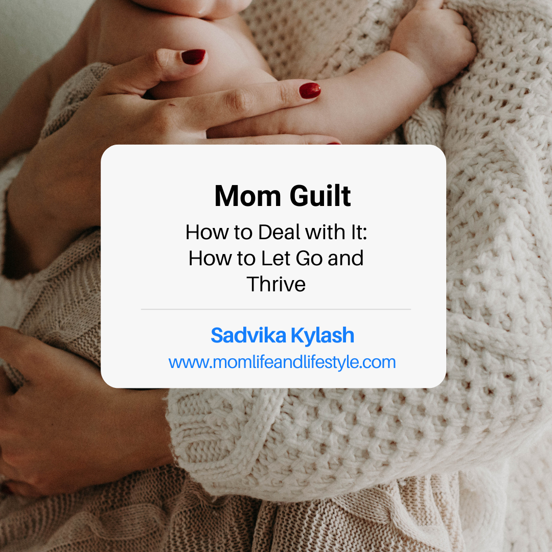 Mom Guilt and How to Deal with It: How to Let Go and Thrive