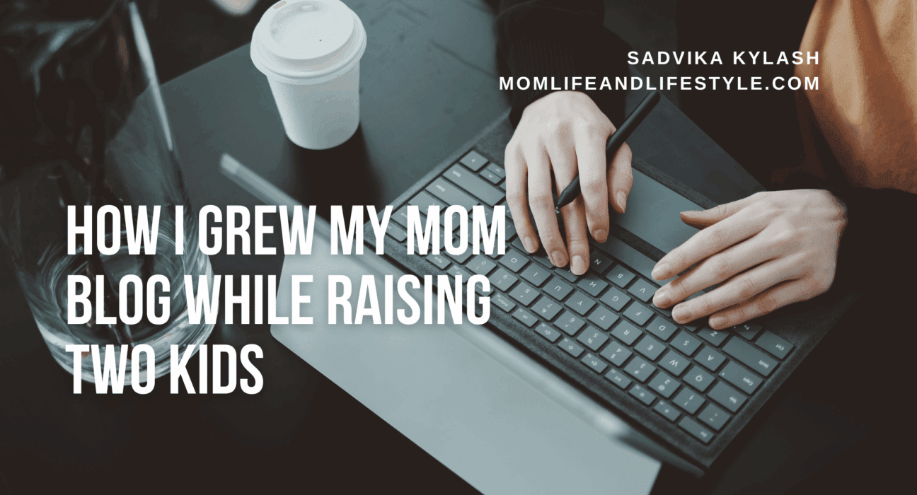 How I Grew My Mom Blog While Raising Two Kids