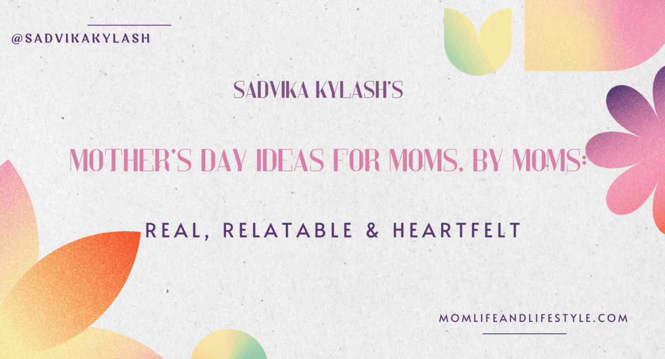 Mother’s Day Ideas for Moms, by Moms: Real, Relatable & Heartfelt
