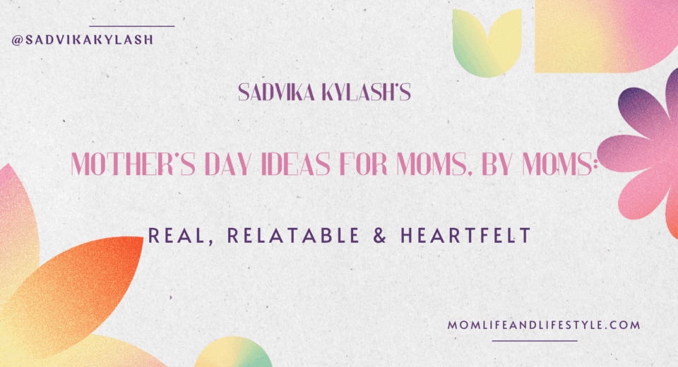 Mother’s Day Ideas for Moms, by Moms: Real, Relatable & Heartfelt
