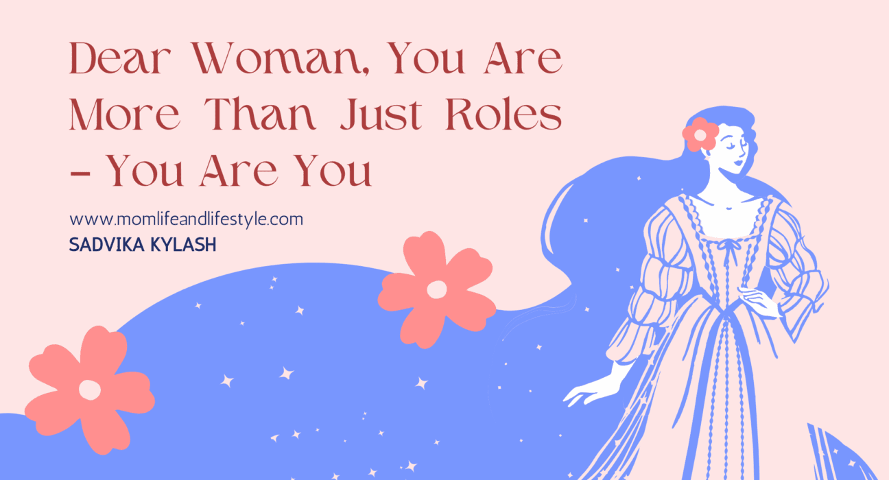 Dear Woman, You Are More Than Just Roles – You Are You