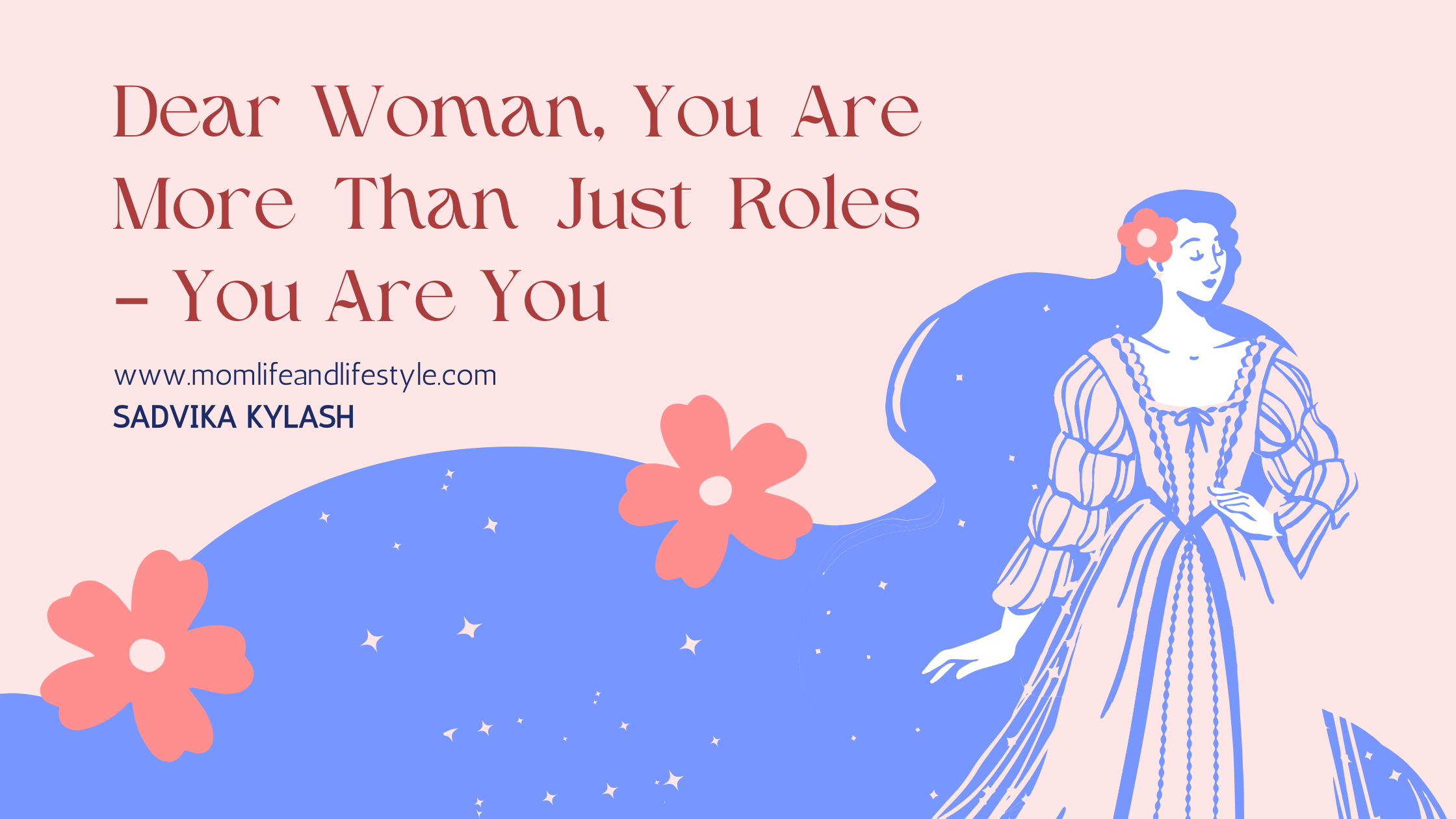 Dear Woman, You Are More Than Just Roles – You Are You