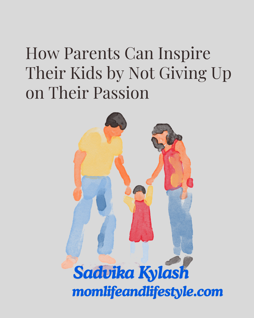 How Parents Can Inspire Their Kids by Not Giving Up on Their Passion