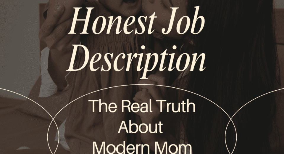 If Motherhood Had an Honest Job Description